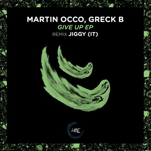 Martin Occo, Greck B - Give Up EP [HIBE028]
